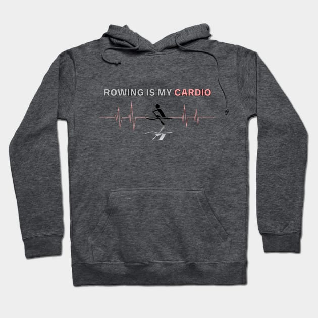 Rowing is My Cardio Hoodie by HRA Spirit Store